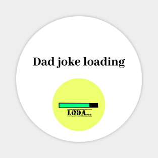 funny gift new for dad 2020 : dad joke loading Magnet